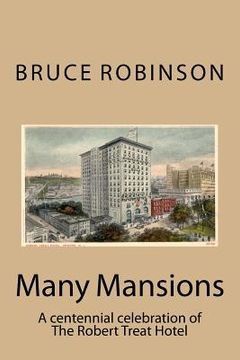 portada Many Mansions: A centennial celebration of The Robert Treat Hotel (en Inglés)