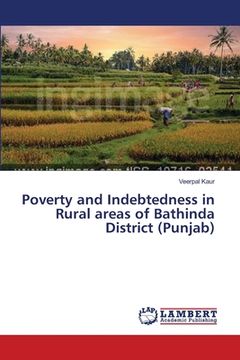 portada Poverty and Indebtedness in Rural areas of Bathinda District (Punjab) (en Inglés)