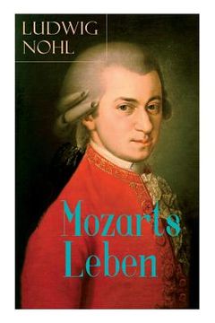 portada Mozarts Leben: Illustrierte Biografie - Der Mann und das Werk: Ein künstlerisches Bild des berühmten Komponisten (en Alemán)