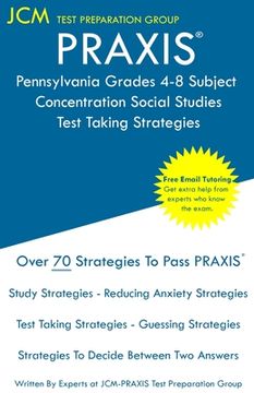portada PRAXIS Pennsylvania Grades 4-8 Subject Concentration Social Studies - Test Taking Strategies: PRAXIS 5157 - Free Online Tutoring - New 2020 Edition - (en Inglés)