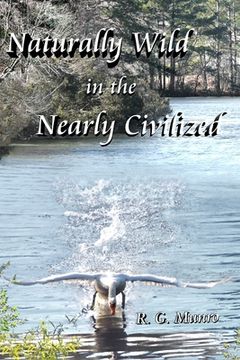 portada Naturally Wild in the Nearly Civilized (in English)
