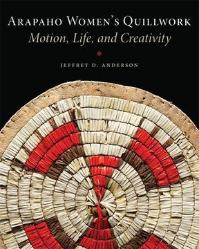 portada Arapaho Women's Quillwork: Motion, Life, Creativity (en Inglés)