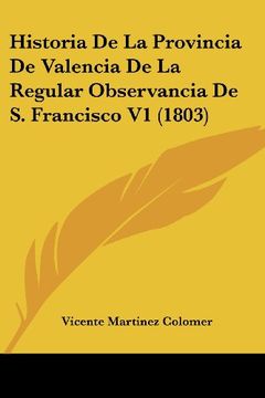 portada Historia de la Provincia de Valencia de la Regular Observancia de s. Francisco v1 (1803)