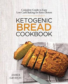 portada Ketogenic Bread Cookbook: Complete Guide to Easy low Carb Baking for Keto Dieters 
