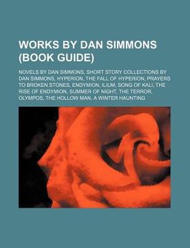 portada works by dan simmons (study guide): hyperion, novels by dan simmons, short story collections by dan simmons, hyperion, the fall of hyperion