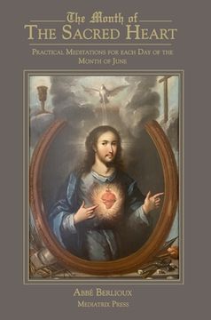 portada The Month of the Sacred Heart: Practical Meditations for Each Day of the Month of June: Daily Meditations (en Inglés)