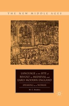 portada Language as the Site of Revolt in Medieval and Early Modern England: Speaking as a Woman (en Inglés)