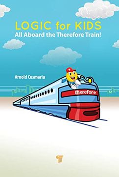 portada Logic for Kids: All Aboard the Therefore Train! (en Inglés)