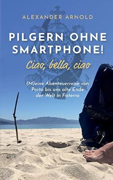 portada Pilgern Ohne Smartphone! Ciao, Bella, Ciao: (en Alemán)