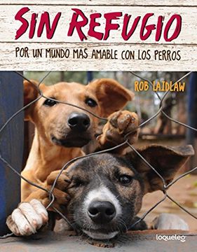 portada Sin Refugio: Por Un Mundo Mas Amable Con Los Perros