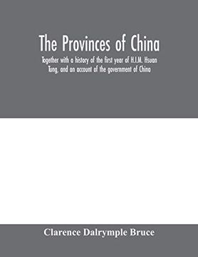 portada The Provinces of China: Together With a History of the First Year of H. I. M. Hsuan Tung, and an Account of the Government of China (en Inglés)