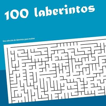 portada 100 laberintos: Una colección de labertintos que resolver