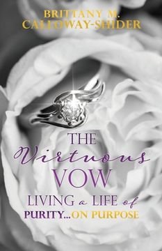 portada The Virtuous Vow: Living a Life of Purity...on Purpose (en Inglés)