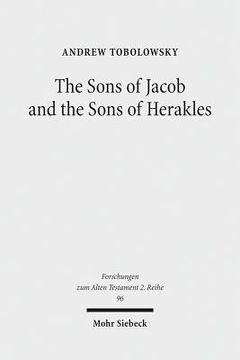 portada The Sons of Jacob and the Sons of Herakles: The History of the Tribal System and the Organization of Biblical Identity