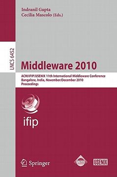 portada middleware 2010: acm/ifip/usenix 11th international middleware conference, bangalore, india, november 29 - december 3, 2010. proceeding