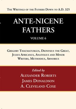 portada Ante-Nicene Fathers: Translations of the Writings of the Fathers Down to A.D. 325, Volume 6 (in English)