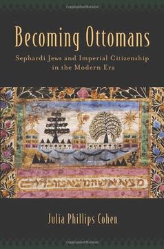 portada Becoming Ottomans: Sephardi Jews and Imperial Citizenship in the Modern Era