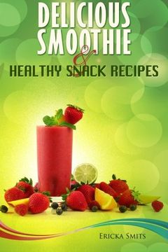 portada Delicious Smoothie  &  Healthy Snack Recipes