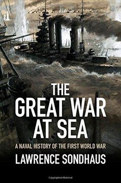 portada The Great War at Sea: A Naval History of the First World War (en Inglés)