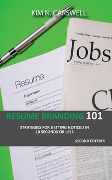 portada Resume Branding 101: Strategies for Getting Noticed in 10 seconds or Less Second Edition (en Inglés)