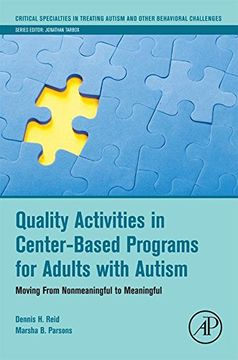 portada Quality Activities in Center-Based Programs for Adults With Autism: Moving From Nonmeaningful to Meaningful (Critical Specialties in Treating Autism and Other Behavioral Challenges) 