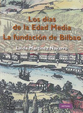 portada Los Días de la Edad Media. La Fundación de Bilbao (in Spanish)
