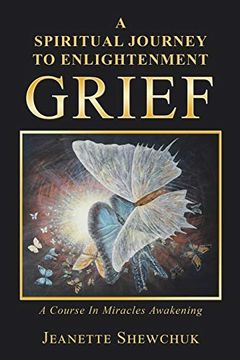 portada Grief: A Spiritual Journey to Enlightenment (en Inglés)