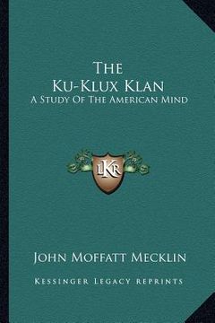 portada the ku-klux klan: a study of the american mind (in English)