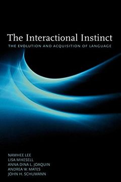 portada The Interactional Instinct: The Evolution and Acquisition of Language (in English)