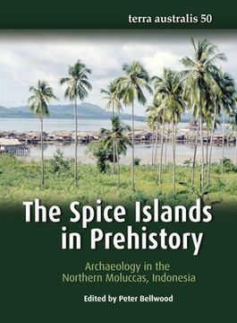 portada The Spice Islands in Prehistory: Archaeology in the Northern Moluccas, Indonesia (in English)