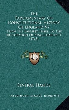 portada the parliamentary or constitutional history of england v7: from the earliest times, to the restoration of king charles ii (1763) (in English)