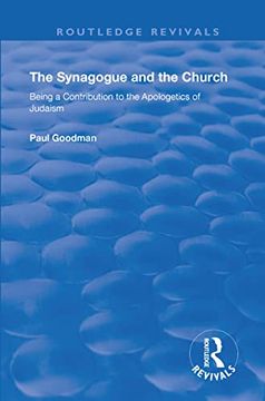 portada The Synagogue and the Church: Being a Contribution to the Apologetics of Judaism (en Inglés)