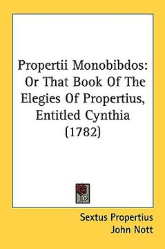 portada propertii monobibdos: or that book of the elegies of propertius, entitled cynthia (1782)