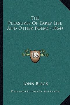 portada the pleasures of early life and other poems (1864) (in English)
