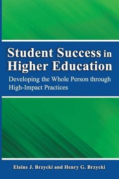 portada Student Success in Higher Education: Developing the Whole Person Through High Impact Practices (en Inglés)