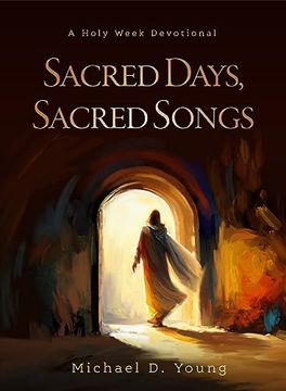 portada Sacred Days, Sacred Songs: A Holy Week Devotional (in English)