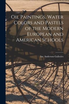portada Oil Paintings, Water Colors and Pastels of the Modern European and American Schools (en Inglés)
