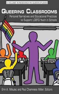 portada Queering Classrooms: Personal Narratives and Educational Practices to Support LGBTQ Youth in Schools(HC)