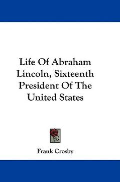 portada life of abraham lincoln, sixteenth president of the united states