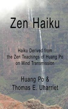 portada Zen Haiku: Haiku derived from the Zen Teachings of Huang Po on Mind Transmission (en Inglés)