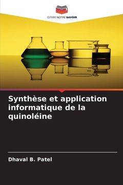 portada Synthèse et application informatique de la quinoléine (en Francés)