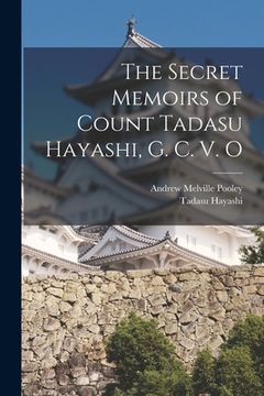 portada The Secret Memoirs of Count Tadasu Hayashi, G. C. V. O (en Inglés)