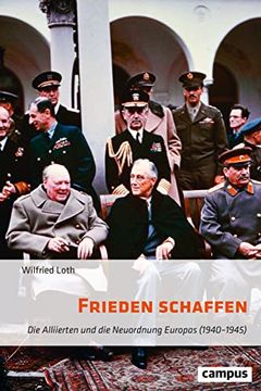 portada Frieden Schaffen: Die Alliierten und die Neuordnung Europas (1940? 1945) (in German)