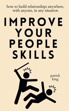 portada Improve Your People Skills: How to Build Relationships Anywhere, with Anyone, in Any Situation (en Inglés)