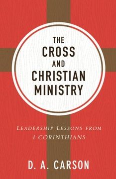 portada The Cross and Christian Ministry: Leadership Lessons from 1 Corinthians (in English)