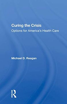 portada Curing the Crisis: Options for America's Health Care (en Inglés)