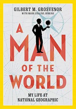 portada A man of the World: My Life at National Geographic (en Inglés)