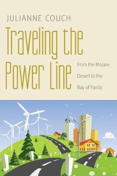 portada Traveling the Power Line: From the Mojave Desert to the bay of Fundy (Our Sustainable Future) (in English)