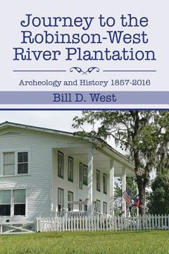 portada Journey to the Robinson-West River Plantation: Archeology and History 1857-2016 (en Inglés)