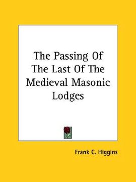 portada the passing of the last of the medieval masonic lodges (in English)